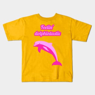 Feelin dolphintastic - cute & funny dolphin pun Kids T-Shirt